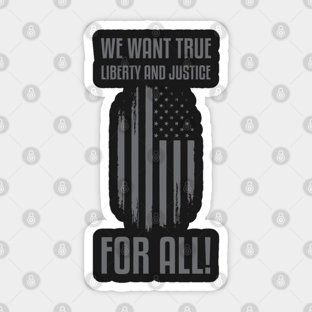 We Want True Liberty and Justice For All! | Activist Sticker by UrbanLifeApparel